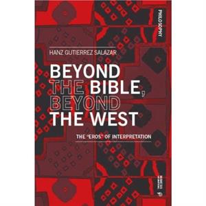 Beyond the Bible Beyond the West by Hanz Gutierrez Salazar