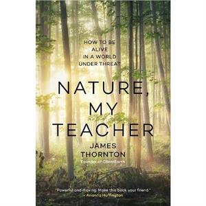 Nature is My Teacher by James Kevin Thornton