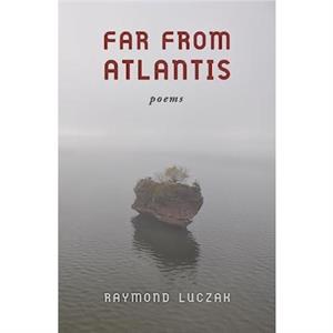 Far from Atlantis by Raymond Luczak