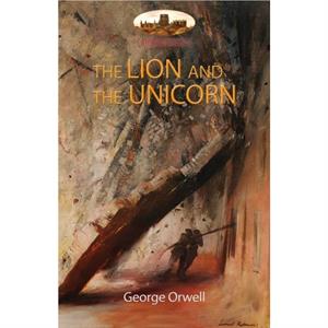 The Lion and the Unicorn by George Orwell