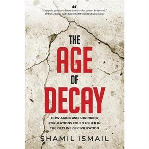 The Age Of Decay by Shamil Ismail