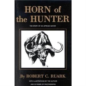 Horn of the Hunter by Ruark Robert Ruark