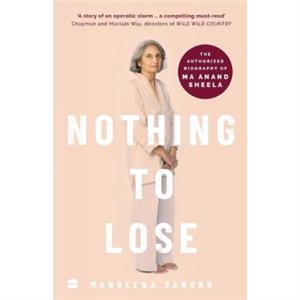 Nothing to Lose by Manbeena Sandhu