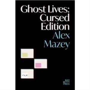 Ghost Lives Cursed Edition by Alex Mazey