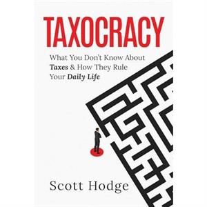 Taxocracy by Scott Hodge