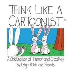 Think Like a Cartoonist by Leigh Rubin