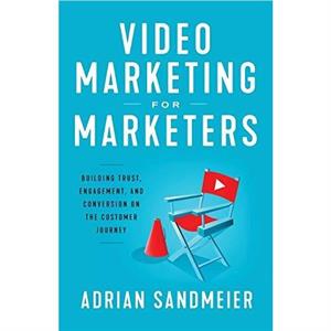 Video Marketing for Marketers by Adrian Sandmeier