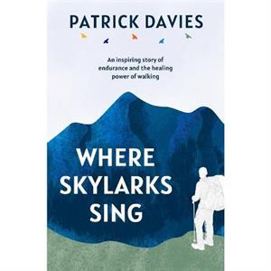 Where Skylarks Sing by Patrick Davies