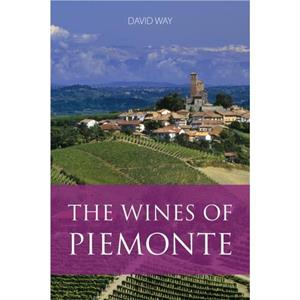 The Wines of Piemonte by David Way