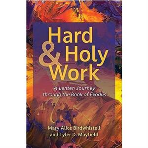 Hard and Holy Work by Mary Alice Birdwhistell