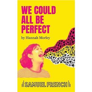 We Could All Be Perfect by Hannah Morley