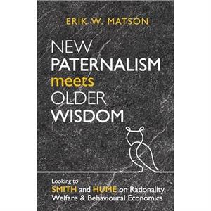 New Paternalism Meets Older Wisdom by Erik W. Matson