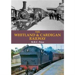 The Whitland  Cardigan Railway by M.R.C. Price