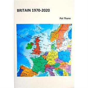 Britain 19702020 by Pat Thane