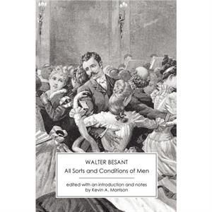 All Sorts and Conditions of Men by Sir Walter Besant