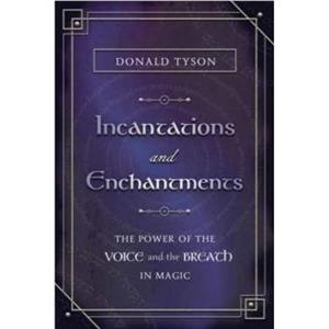 Incantations and Enchantments by Donald Tyson