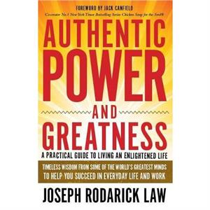 Authentic Power and Greatness by Joseph Rodarick Law