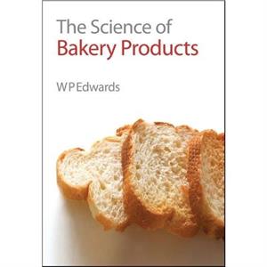 Science of Bakery Products by Edwards & William P Bardfield Consultants & UK