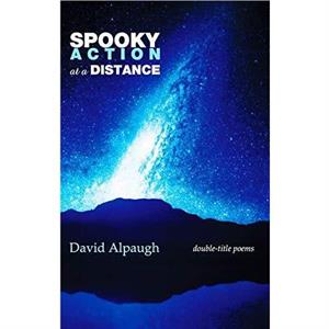 Spooky Action at a Distance by David Alpaugh