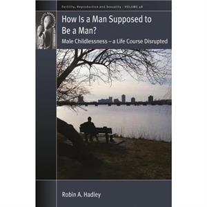 How is a Man Supposed to be a Man by Robin A Hadley