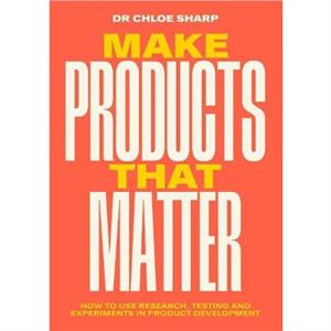 Make Products That Matter by Chloe Sharp
