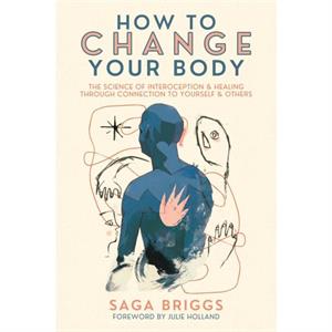 How to Change Your Body by Saga Briggs