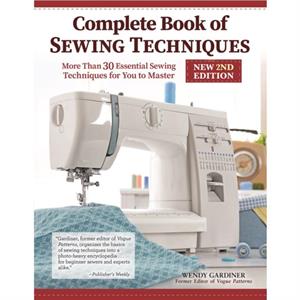 Complete Book of Sewing Techniques New 2nd Edition by Wendy Gardiner