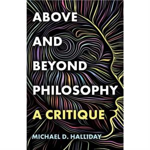 Above and Beyond Philosophy by Michael Halliday