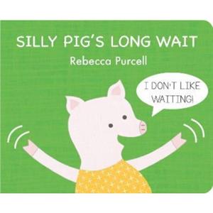 Silly Pigs Long Wait by Rebecca Purcell