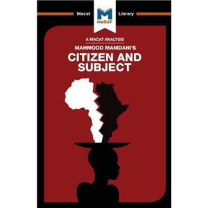 An Analysis of Mahmood Mamdanis Citizen and Subject by Meike de Goede