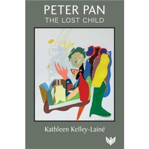 Peter Pan the Lost Child by Kathleen KelleyLaine