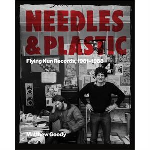 NEEDLES AND PLASTIC by Matthew Goody