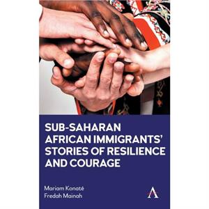 SubSaharan African Immigrants Stories of Resilience and Courage by Mariam Konate