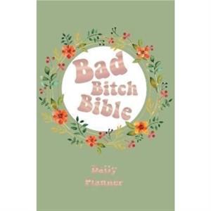 Bad Bitch Bible  Daily Planner by Books by Boxer