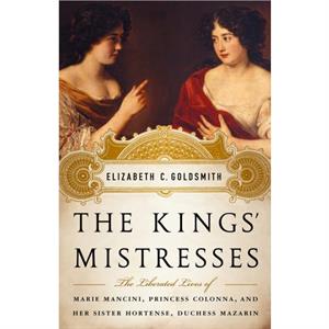 The Kings Mistresses by Elizabeth C. Goldsmith