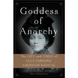 Goddess of Anarchy by Jacqueline Jones