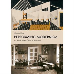 Performing Modernism by Alexandra Chiriac