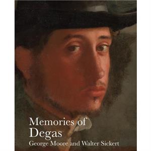 Memories of Degas by Walter Sickert