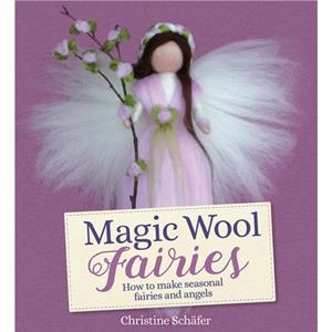 Magic Wool Fairies by Christine Schafer