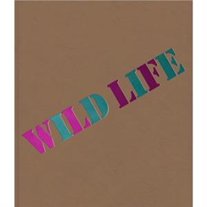 Wild Life Elizabeth Murray amp Jessi Reaves by Interviewer Johanna Fateman & Interviewer Kate Horsfield & Other Jessi Reaves & Other Elizabeth Murray & Edited by Karen Kelly & Edited by Rebecca Matalo