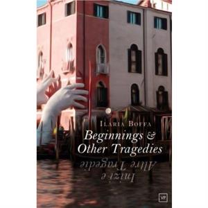 Beginnings  Other Tragedies by Ilaria Boffa