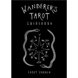 WandererS Tarot Guidebook by Casey Casey Zabala Zabala