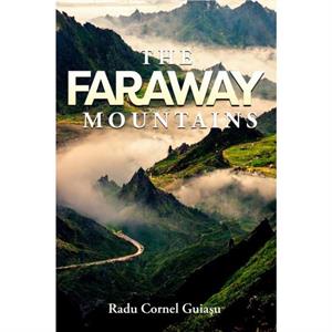 The Faraway Mountains by Radu Guiasu