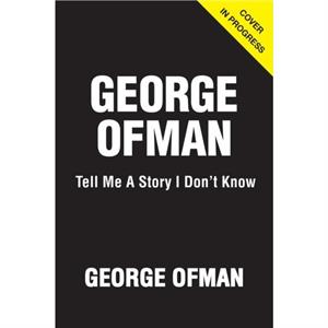 Tell Me a Story I Dont Know by George Ofman