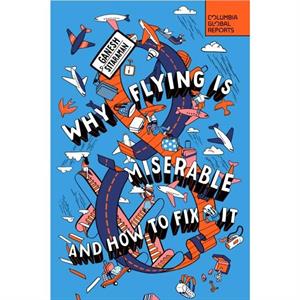 Why Flying Is Miserable by Ganesh Sitaraman