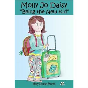 Molly Jo Daisy Being the New Kid by Mary Louise Morris