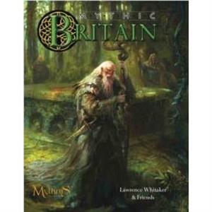 Mythic Britain Roleplaying in Dark Ages Britain by Lawrence Whitaker