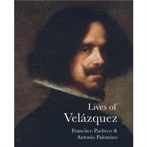 Lives of Velazquez by Antonio Palomino