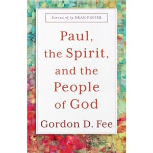 Paul the Spirit and the People of God by Dean Pinter