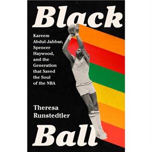 Black Ball by Theresa Runstedtler
